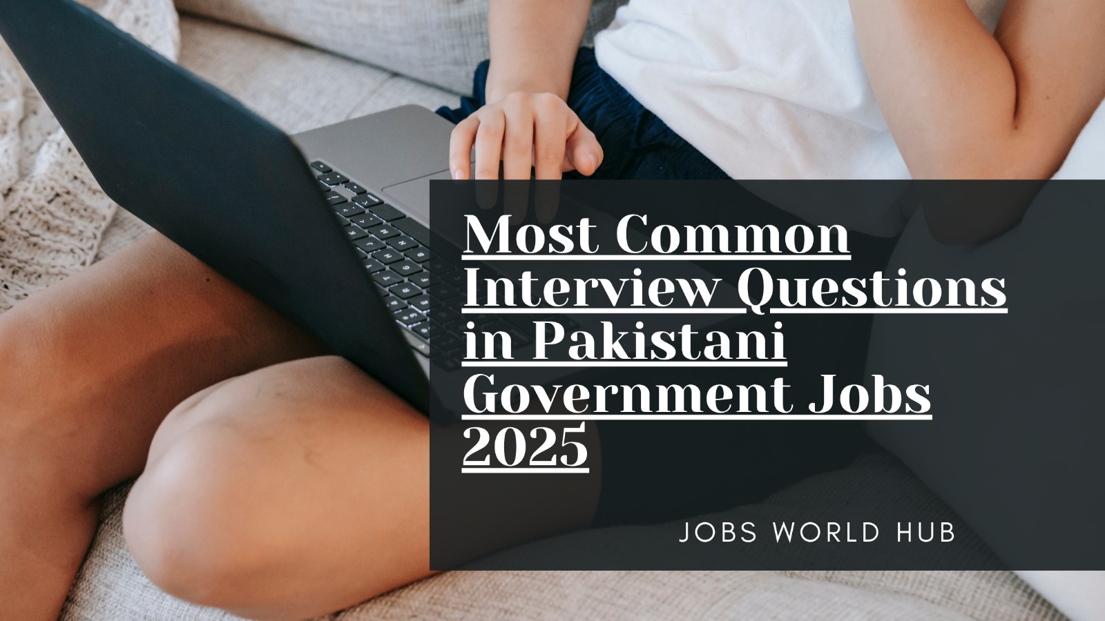Most Common Interview Questions in Pakistani Government Jobs 2025 – Ace Your Interview