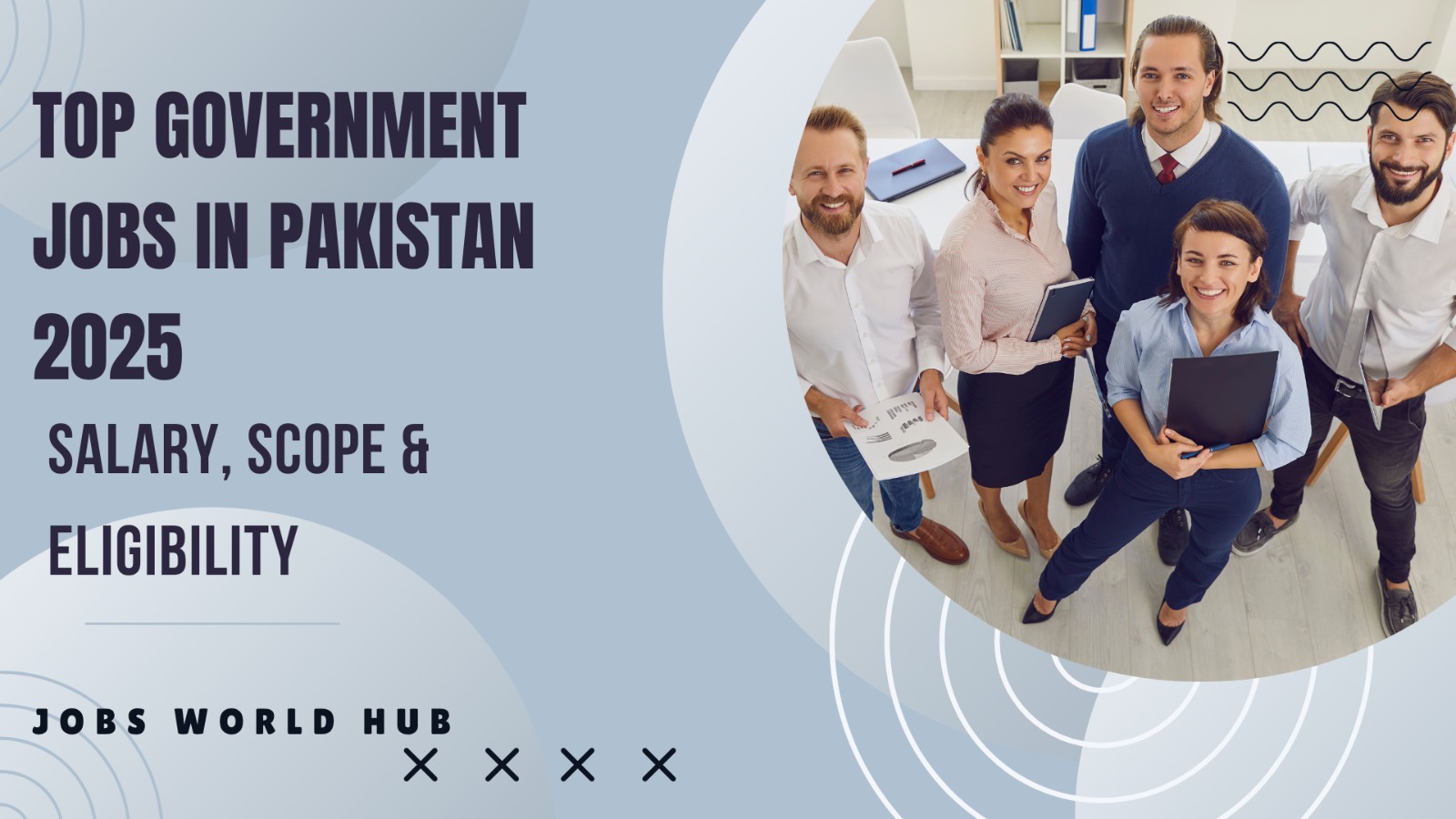 Top Government Jobs in Pakistan 2025 – Salary, Scope & Eligibility Guide