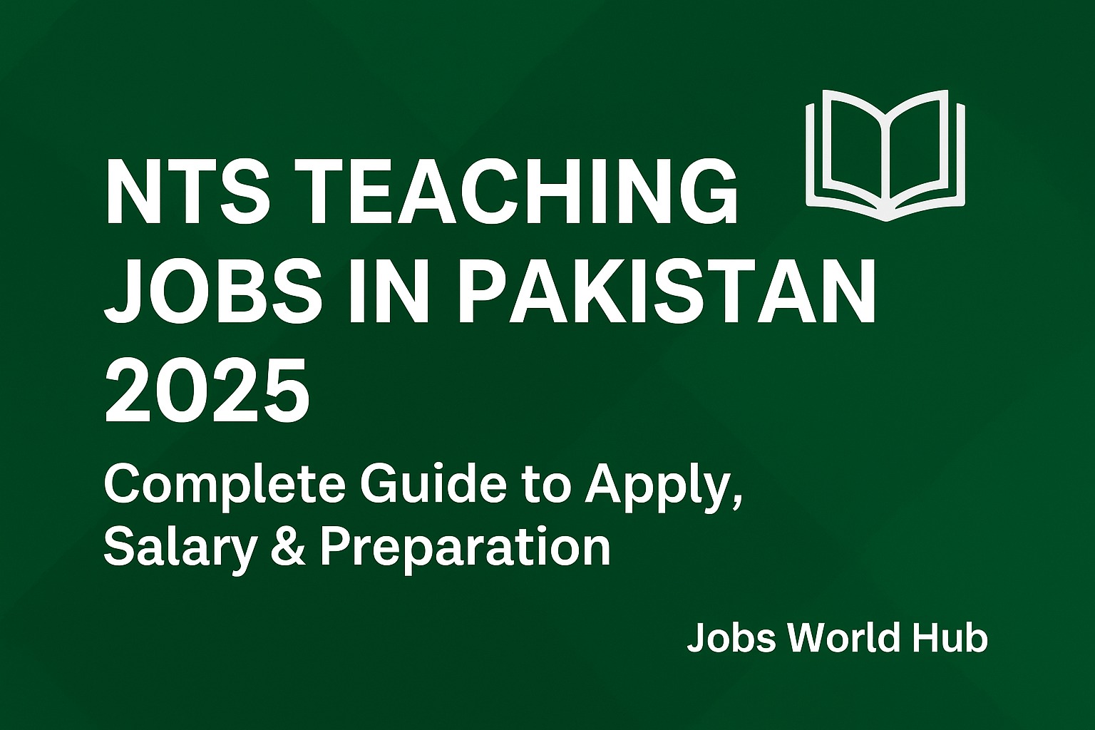 NTS Teaching Jobs in Pakistan 2025 – Complete Guide to Apply, Salary & Preparation