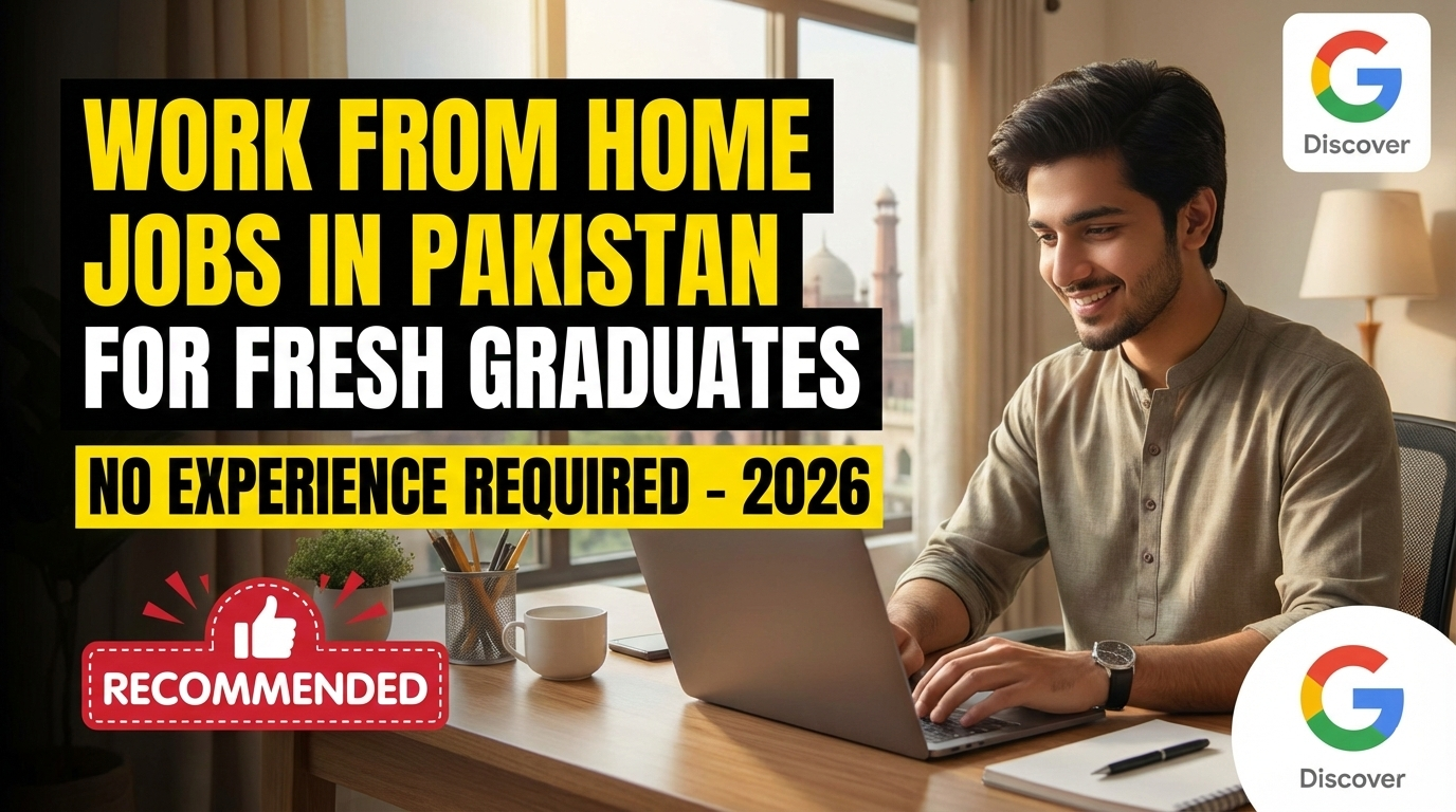 Work From Home Jobs in Pakistan for Fresh Graduates